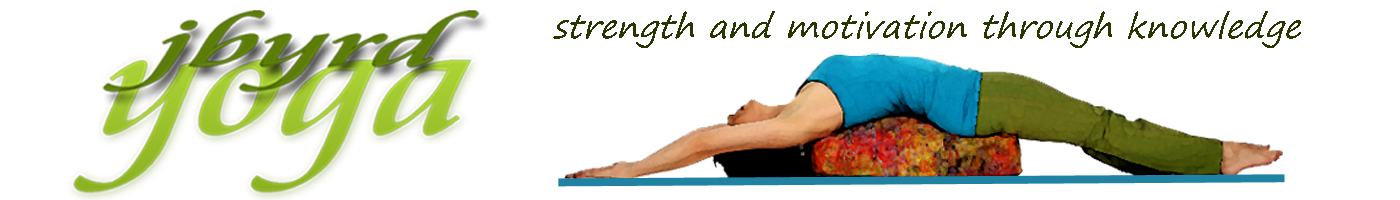 Jbyrd Yoga - Strength and Motivation through Knowledge